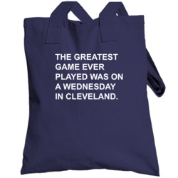 Greatest Game Played Wednesday In Cleveland Football T Totebag