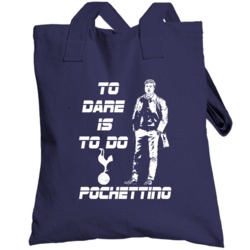 Mauricio Pochettino To Dare Is To Do Manager Tottenham Hotspurs Fan T 