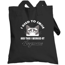 Wegmans I Used To Smile Then I Worked There Funny Occupation Totebag