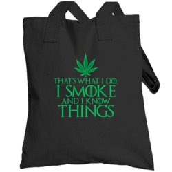 I Smoke And I Know Things Stoner Game Of Thrones Parody Totebag
