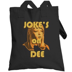 Jokes On Dee Always Sunny In Philadelphia Totebag