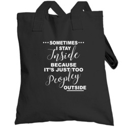 I Stay Inside It's Too Peopley Outside Funny Loners Totebag