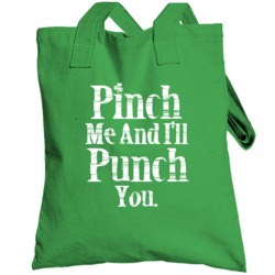 Pinch Me And Ill Punch You Funny St Patricks Day Totebag