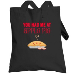 You Had Me At Apple Pie Yummy Dessert Totebag