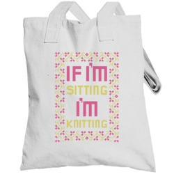 If I'm Sitting I'm Knitting Funny Knit Mom Grandma Wife Totebag