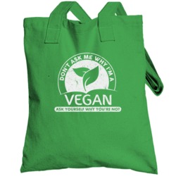 Don't Ask Me Why I'm Vegan Funny Foodie Healthy Eating Vegetarian Tote