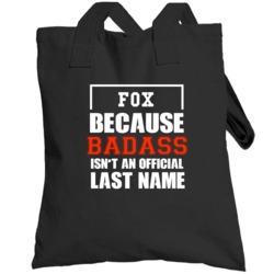 Fox Because Badass Is Not An Official Last Name Totebag