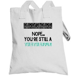 Abracadabra Nope Still A Twatwaffle Funny Offensive Totebag