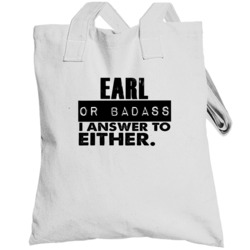 Earl Or Badass I Answer To Both Funny Totebag
