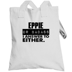 Eppie Or Badass I Answer To Both Funny Totebag