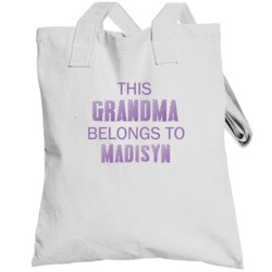 This Grandma Belongs To Madisyn Name Totebag
