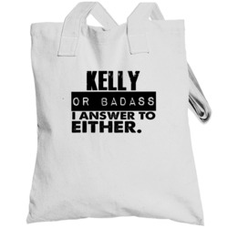 Kelly Or Badass I Answer To Both Funny Totebag