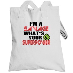 Im A Savage Whats Your Superpower Funny Last Name Totebag