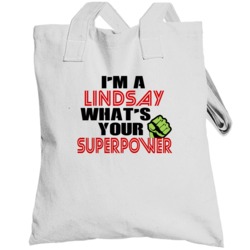 Im A Lindsay Whats Your Superpower Funny Last Name Totebag