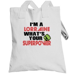 Im A Lorraine Whats Your Superpower Funny Last Name Totebag
