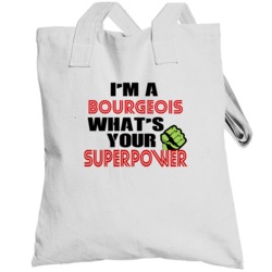 Im A Bourgeois Whats Your Superpower Funny Last Name Totebag