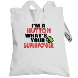 Im A Hutton Whats Your Superpower Funny Last Name Totebag