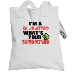 Im A Di Matteo Whats Your Superpower Funny Last Name Totebag
