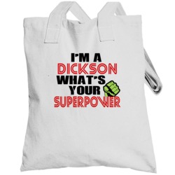 Im A Dickson Whats Your Superpower Funny Last Name Totebag