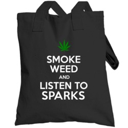 Smoke Weed And Listen To Sparks Totebag