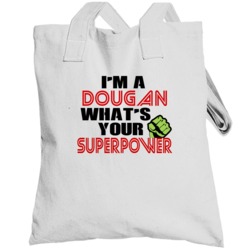 Im A Dougan Whats Your Superpower Funny Last Name Totebag