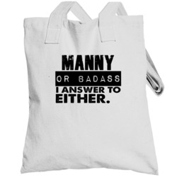 Manny Or Badass I Answer To Both Funny Totebag