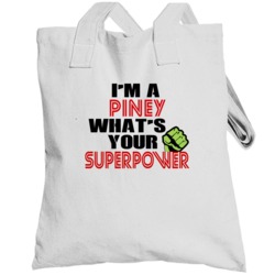 Im A Piney Whats Your Superpower Funny Last Name Totebag