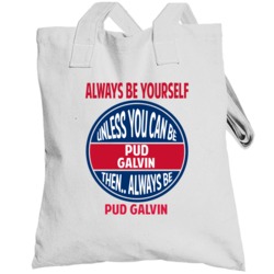 Always Be Yourself Unless You Can Be Pud Galvin New York Totebag