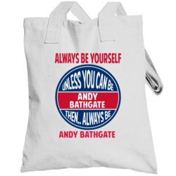 Always Be Yourself Unless You Can Be Andy Bathgate Canada Totebag