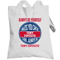 Always Be Yourself Unless You Can Be Tony Esposito Canada Totebag