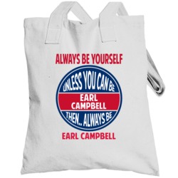 Always Be Yourself Unless You Can Be Earl Campbell New Orleans Totebag