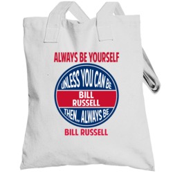 Always Be Yourself Unless You Can Be Bill Russell Totebag