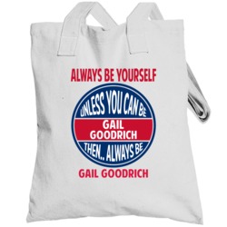 Always Be Yourself Unless You Can Be Gail Goodrich Totebag