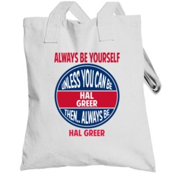 Always Be Yourself Unless You Can Be Hal Greer Totebag