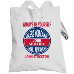 Always Be Yourself Unless You Can Be John Stockton Totebag