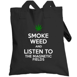Smoke Weed And Listen To The Magnetic Fields Totebag