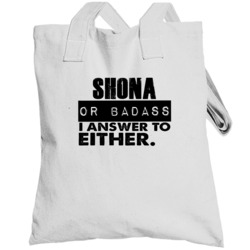 Shona Or Badass I Answer To Both Funny Totebag