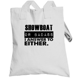Showboat Or Badass I Answer To Both Funny Totebag