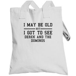 I May Be Old But I Got To See Derek And The Dominos Totebag