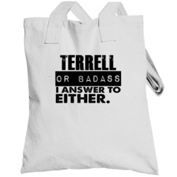 Terrell Or Badass I Answer To Both Funny Totebag