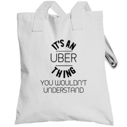 Uber Its An Thing You Wouldnt Understand Totebag