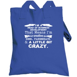 Im A Head Of Business Development And A Little Bit Crazy Job Totebag