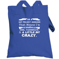 Im A Sap Project Manager And A Little Bit Crazy Job Totebag