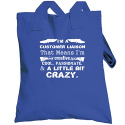 Im A Customer Liaison And A Little Bit Crazy Job Totebag