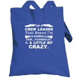 Im A Crew Leader And A Little Bit Crazy Job Totebag