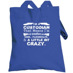 Im A Custodian And A Little Bit Crazy Job Totebag