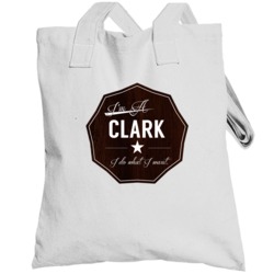 Im A Clark I Do What I Want Funny Last Name Totebag