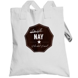 Im A Nay I Do What I Want Funny Last Name Totebag