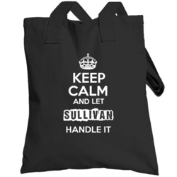 Keep Calm And Let Sullivan Handle It Totebag