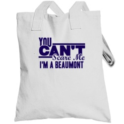 You Cant Scare Me Im A Beaumont Last Name Totebag